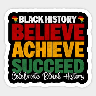 Black History Believe Achieve Succeed Celebrate Black History - Melanin African American Sticker